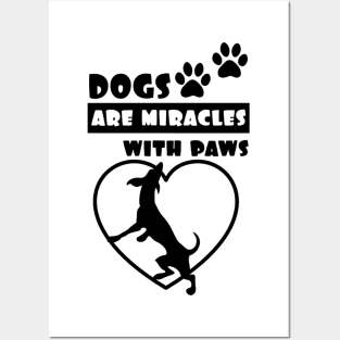 Dogs Are Miracles With Paws Posters and Art